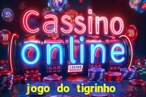 jogo do tigrinho com deposito de 5 reais